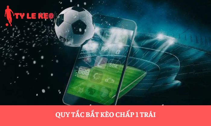 kèo chấp 1 trái
