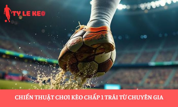 kèo chấp 1 trái